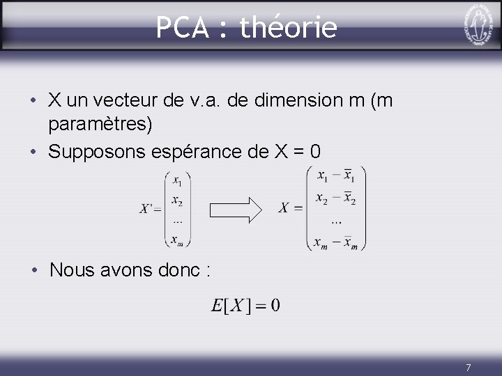 PCA : théorie • X un vecteur de v. a. de dimension m (m