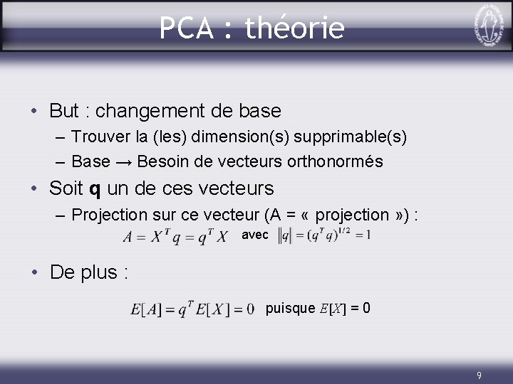 PCA : théorie • But : changement de base – Trouver la (les) dimension(s)