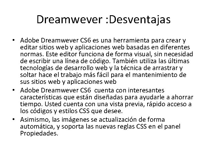 Dreamwever : Desventajas • Adobe Dreamwever CS 6 es una herramienta para crear y