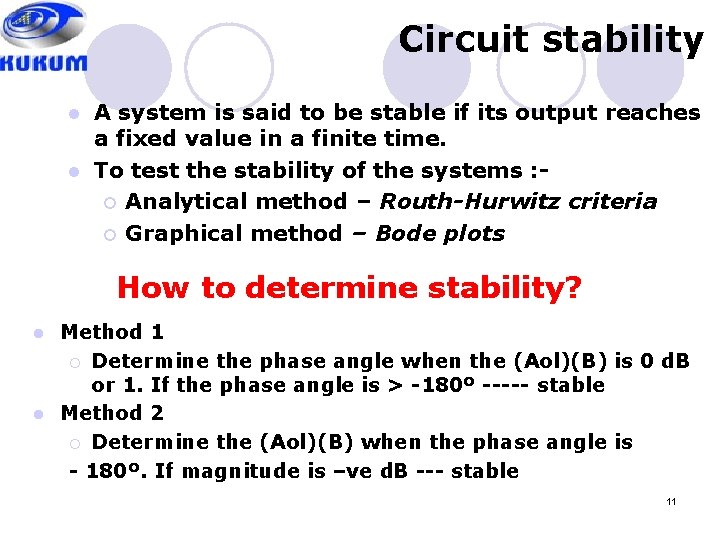 Circuit stability A system is said to be stable if its output reaches a