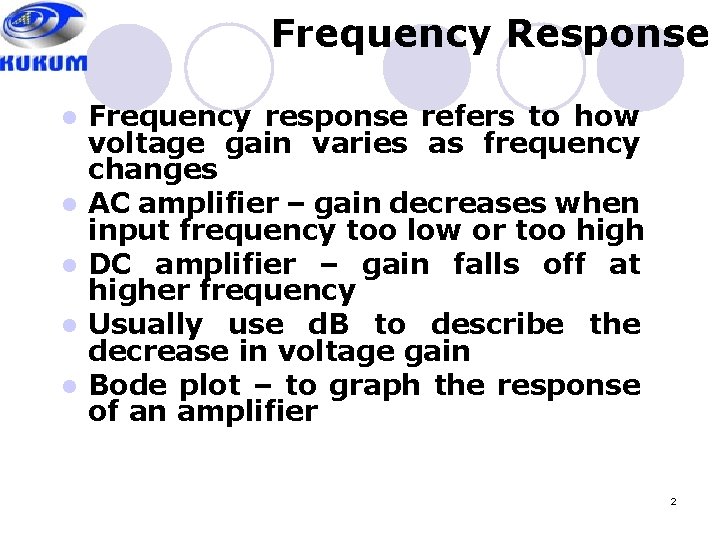 Frequency Response l l l Frequency response refers to how voltage gain varies as