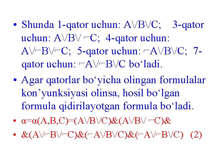  • Shunda 1 -qator uchun: A/B/C; 3 -qator uchun: A/B/ ⌐C; 4 -qator