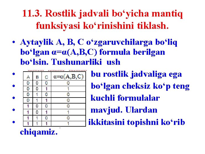 11. 3. Rostlik jadvali bo‘yicha mantiq funksiyasi ko‘rinishini tiklash. • Aytaylik A, B, C