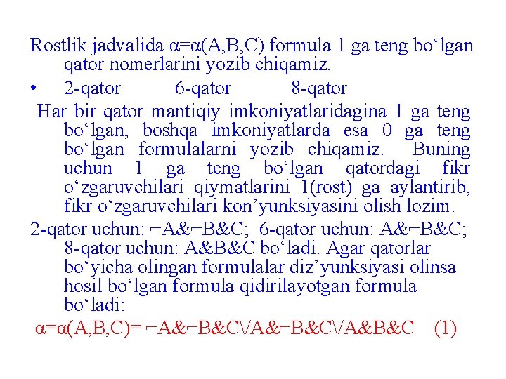 Rostlik jadvalida α=α(A, B, C) formula 1 ga teng bo‘lgan qator nomerlarini yozib chiqamiz.