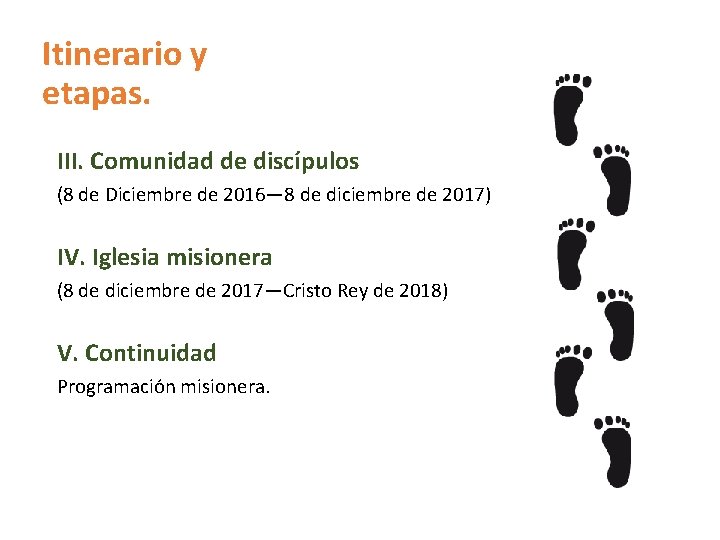 Itinerario y etapas. III. Comunidad de discípulos (8 de Diciembre de 2016— 8 de