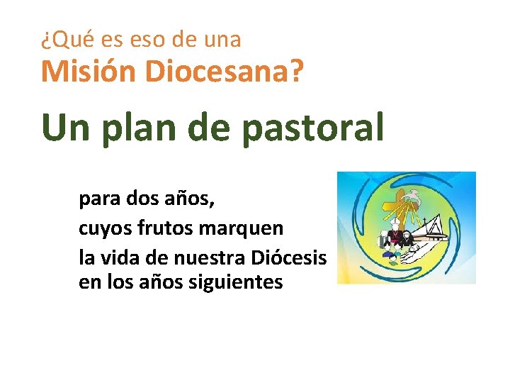 ¿Qué es eso de una Misión Diocesana? Un plan de pastoral para dos años,