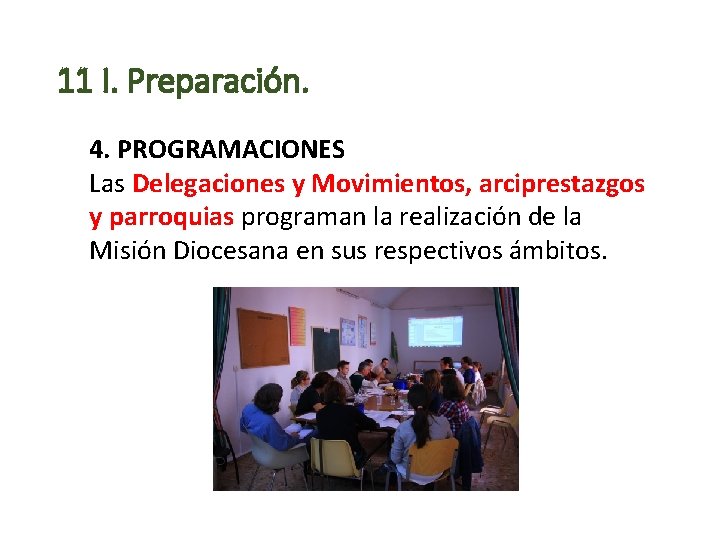 11 I. Preparación. 4. PROGRAMACIONES Las Delegaciones y Movimientos, arciprestazgos y parroquias programan la