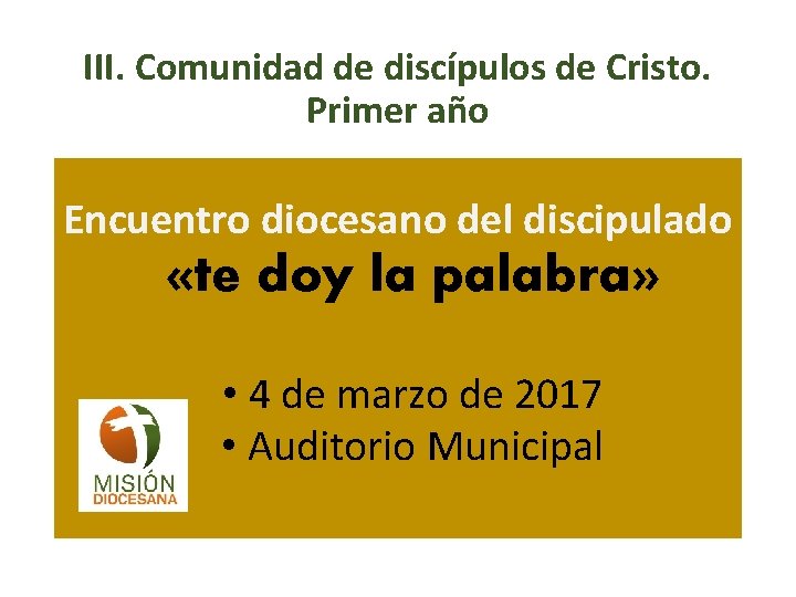 III. Comunidad de discípulos de Cristo. Primer año Encuentro diocesano del discipulado «te doy