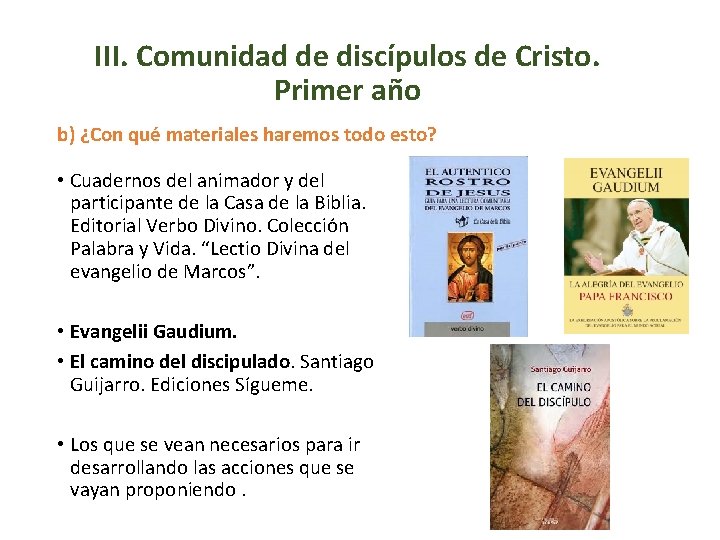 III. Comunidad de discípulos de Cristo. Primer año b) ¿Con qué materiales haremos todo