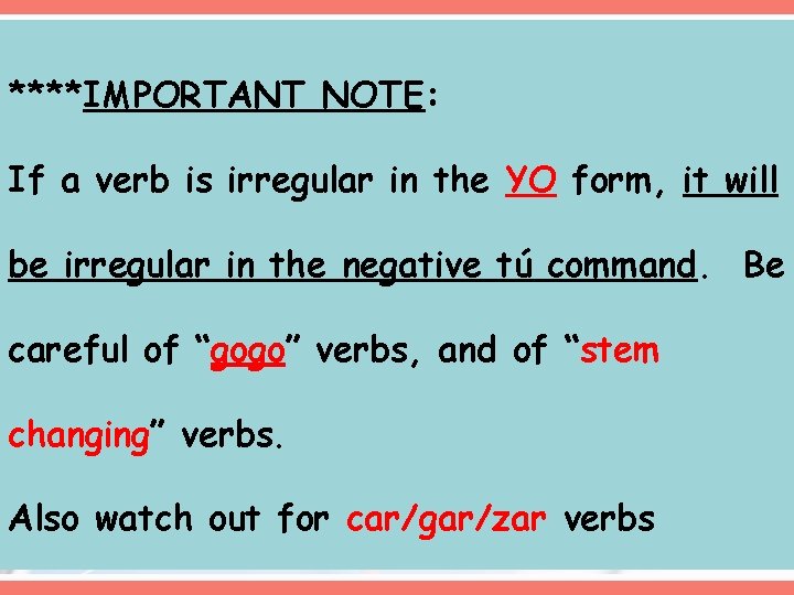****IMPORTANT NOTE: If a verb is irregular in the YO form, it will be ****IMPORTANT NOTE: If a verb is irregular in the YO form, it will be