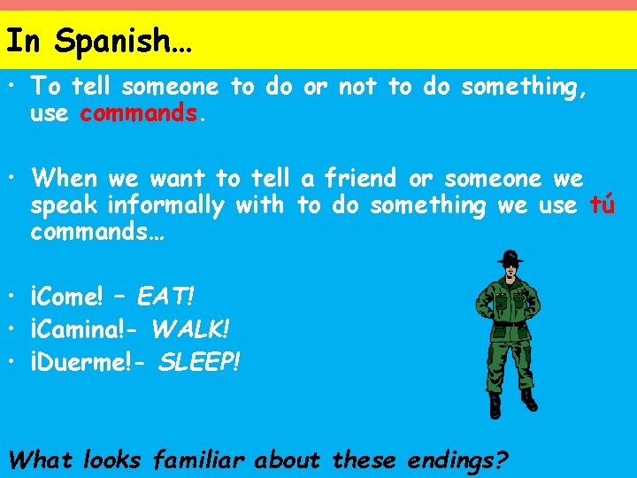 In Spanish… • To tell someone to do or not to do something, use In Spanish… • To tell someone to do or not to do something, use