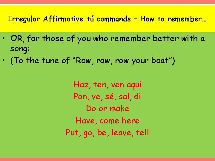 Irregular Affirmative tú commands – How to remember… • OR, for those of you Irregular Affirmative tú commands – How to remember… • OR, for those of you