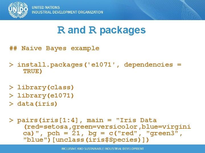 R and R packages ## Naive Bayes example > install. packages('e 1071', dependencies =
