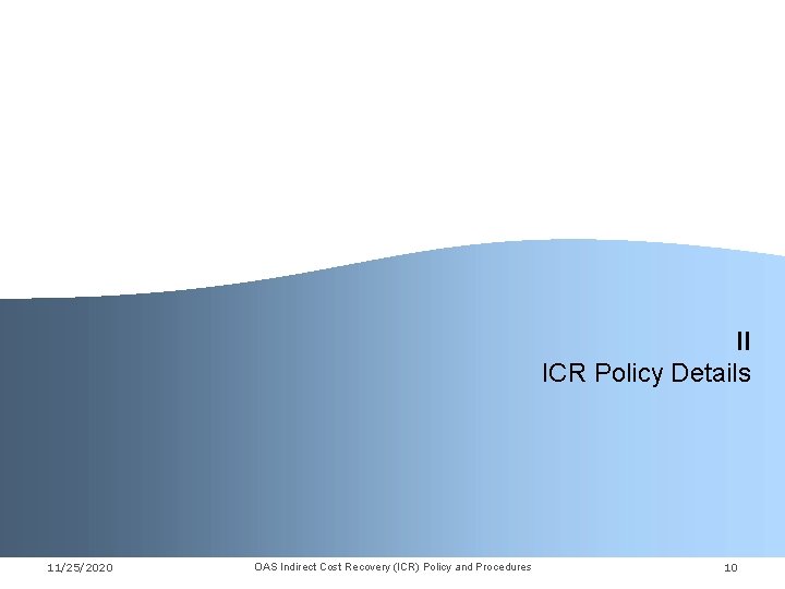 II ICR Policy Details 11/25/2020 OAS Indirect Cost Recovery (ICR) Policy and Procedures 10