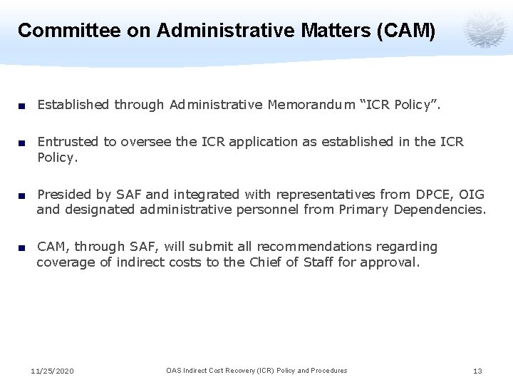 Committee on Administrative Matters (CAM) ■ Established through Administrative Memorandum “ICR Policy”. ■ Entrusted