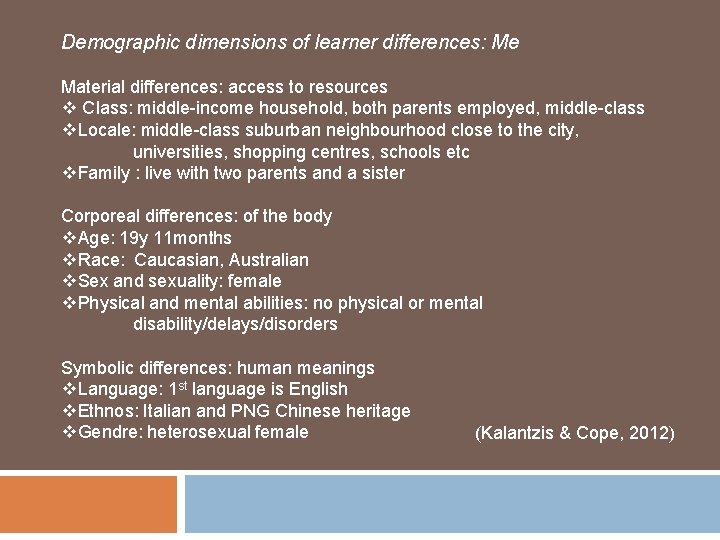 Demographic dimensions of learner differences: Me Material differences: access to resources v Class: middle-income