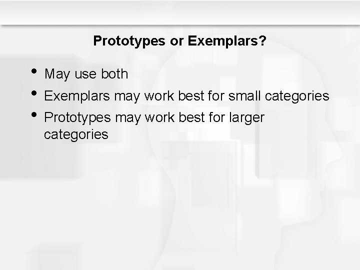 Prototypes or Exemplars? • May use both • Exemplars may work best for small Prototypes or Exemplars? • May use both • Exemplars may work best for small
