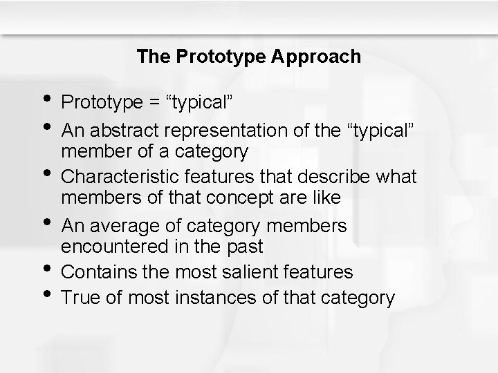The Prototype Approach • Prototype = “typical” • An abstract representation of the “typical” The Prototype Approach • Prototype = “typical” • An abstract representation of the “typical”
