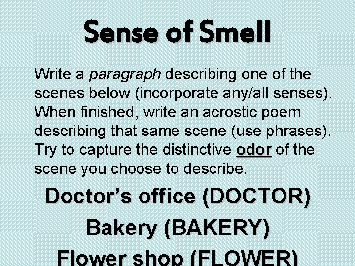 Sense of Smell Write a paragraph describing one of the scenes below (incorporate any/all