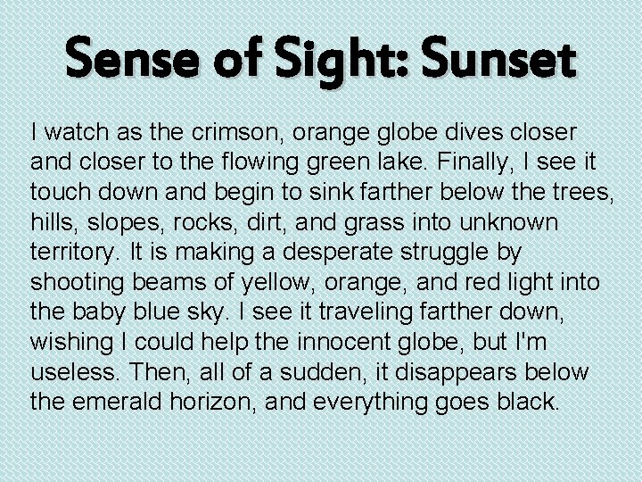 Sense of Sight: Sunset I watch as the crimson, orange globe dives closer and