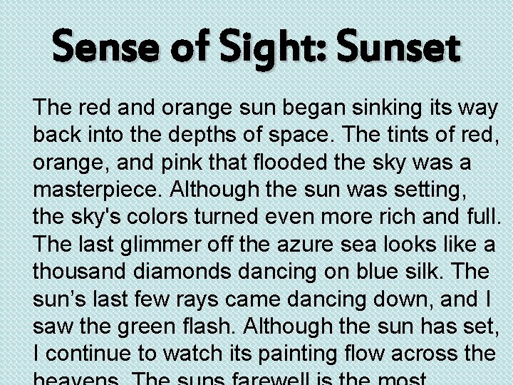 Sense of Sight: Sunset The red and orange sun began sinking its way back