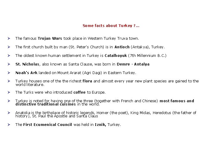 Some facts about Turkey ? . . . Ø The famous Trojan Wars took