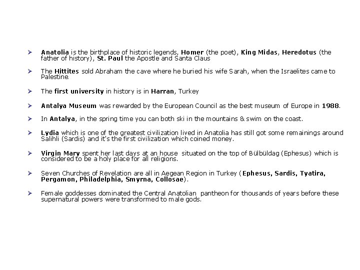 Ø Anatolia is the birthplace of historic legends, Homer (the poet), King Midas, Heredotus