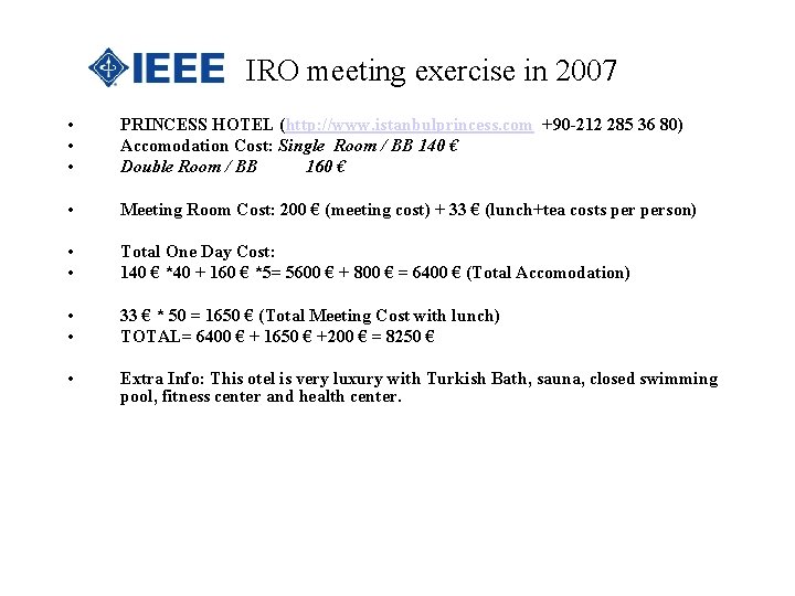 IRO meeting exercise in 2007 • • • PRINCESS HOTEL (http: //www. istanbulprincess. com