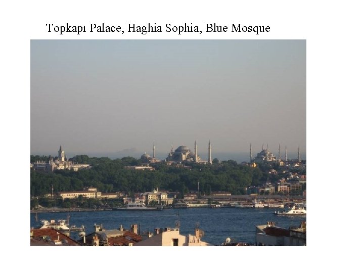 Topkapı Palace, Haghia Sophia, Blue Mosque 