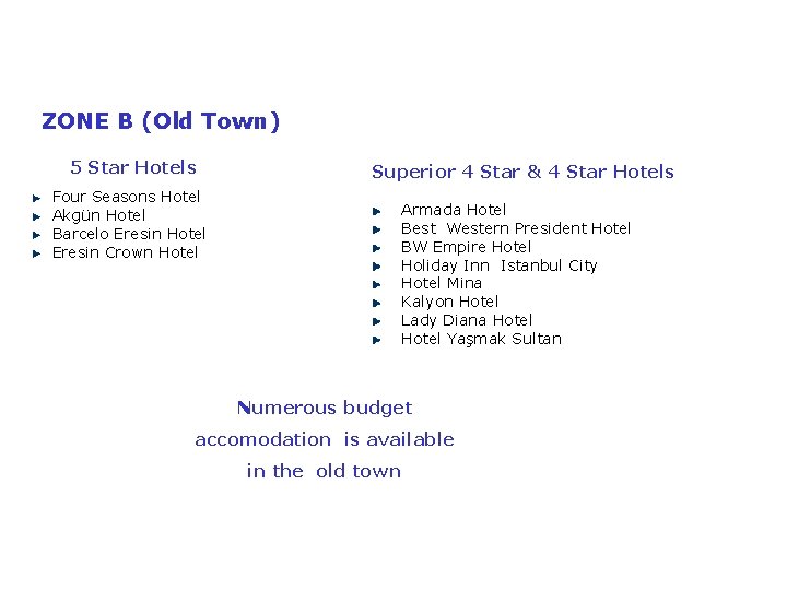 ZONE B (Old Town) 5 Star Hotels Four Seasons Hotel Akgün Hotel Barcelo Eresin