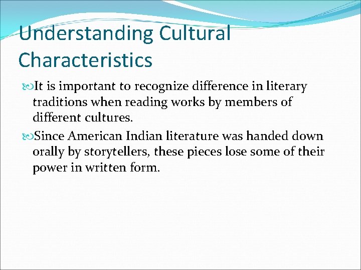 Understanding Cultural Characteristics It is important to recognize difference in literary traditions when reading