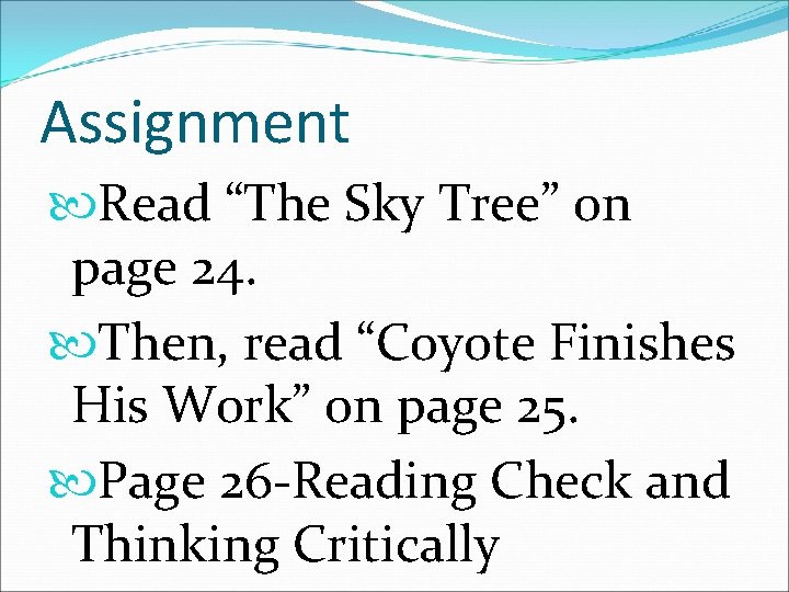 Assignment Read “The Sky Tree” on page 24. Then, read “Coyote Finishes His Work”