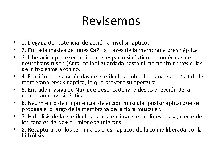 Revisemos • 1. Llegada del potencial de acción a nivel sináptico. • 2. Entrada