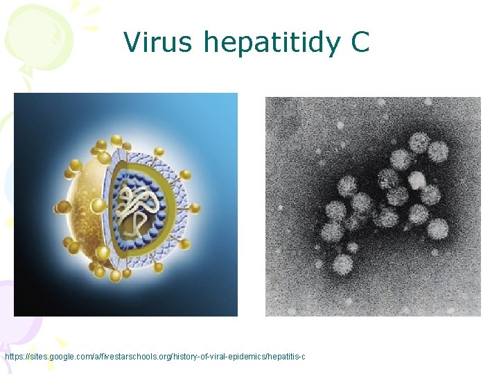 Virus hepatitidy C https: //sites. google. com/a/fivestarschools. org/history-of-viral-epidemics/hepatitis-c 