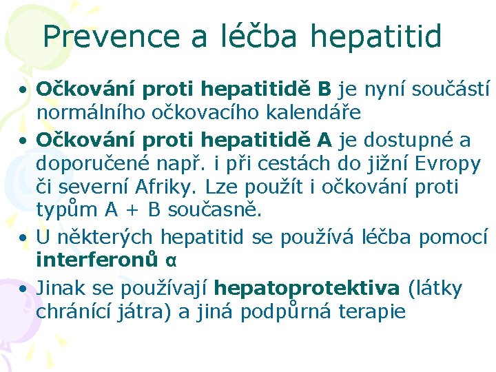 Prevence a léčba hepatitid • Očkování proti hepatitidě B je nyní součástí normálního očkovacího