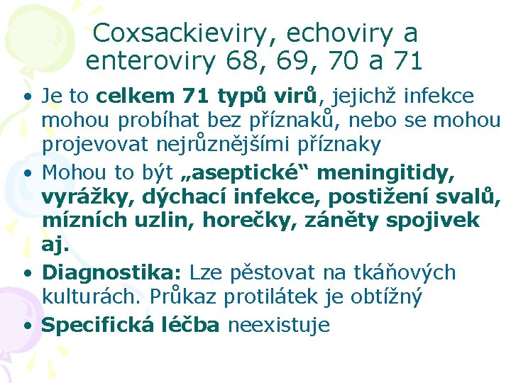 Coxsackieviry, echoviry a enteroviry 68, 69, 70 a 71 • Je to celkem 71