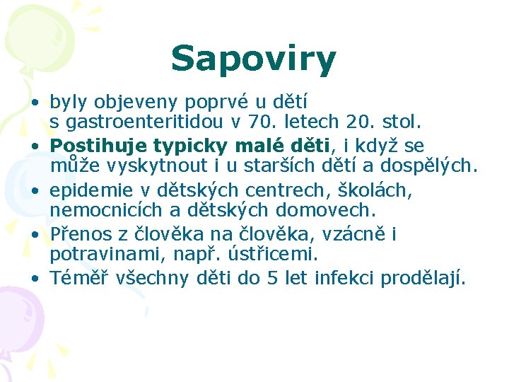 Sapoviry • byly objeveny poprvé u dětí s gastroenteritidou v 70. letech 20. stol.