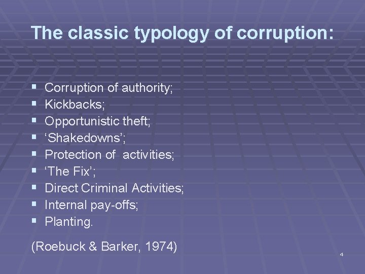 The classic typology of corruption: § § § § § Corruption of authority; Kickbacks;