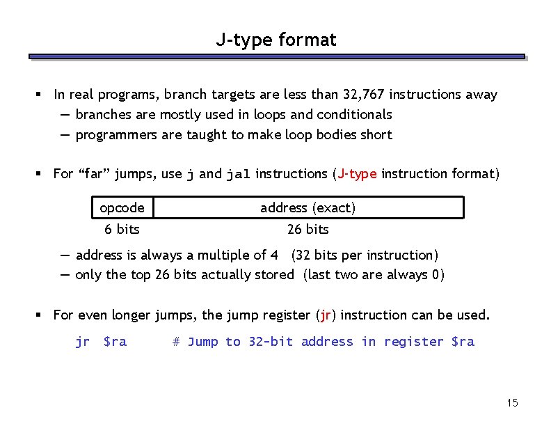 J-type format § In real programs, branch targets are less than 32, 767 instructions