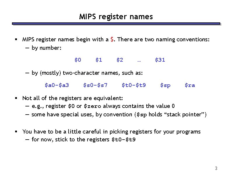 MIPS register names § MIPS register names begin with a $. There are two