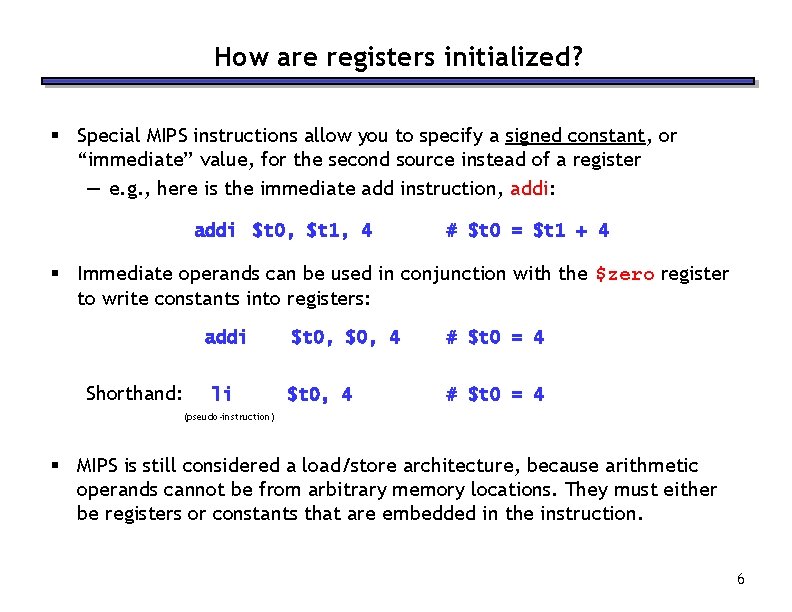 How are registers initialized? § Special MIPS instructions allow you to specify a signed