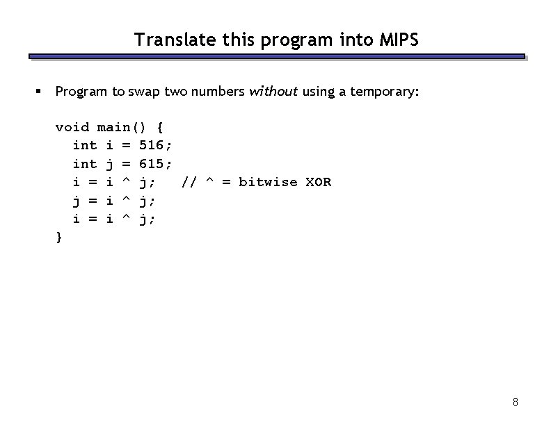 Translate this program into MIPS § Program to swap two numbers without using a