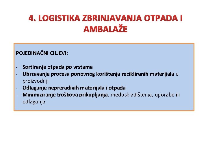 4. LOGISTIKA ZBRINJAVANJA OTPADA I AMBALAŽE POJEDINAČNI CILJEVI: - Sortiranje otpada po vrstama -