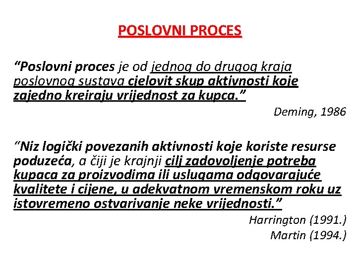 POSLOVNI PROCES “Poslovni proces je od jednog do drugog kraja poslovnog sustava cjelovit skup