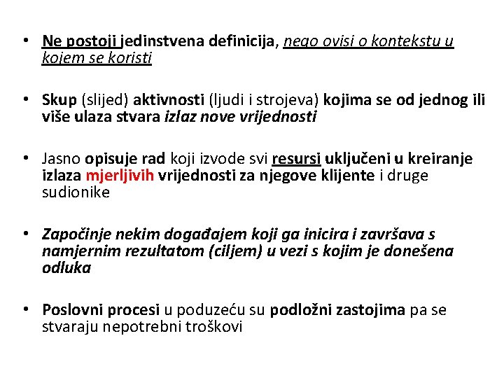  • Ne postoji jedinstvena definicija, nego ovisi o kontekstu u kojem se koristi