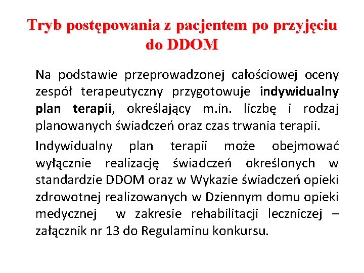 Tryb postępowania z pacjentem po przyjęciu do DDOM Na podstawie przeprowadzonej całościowej oceny zespół