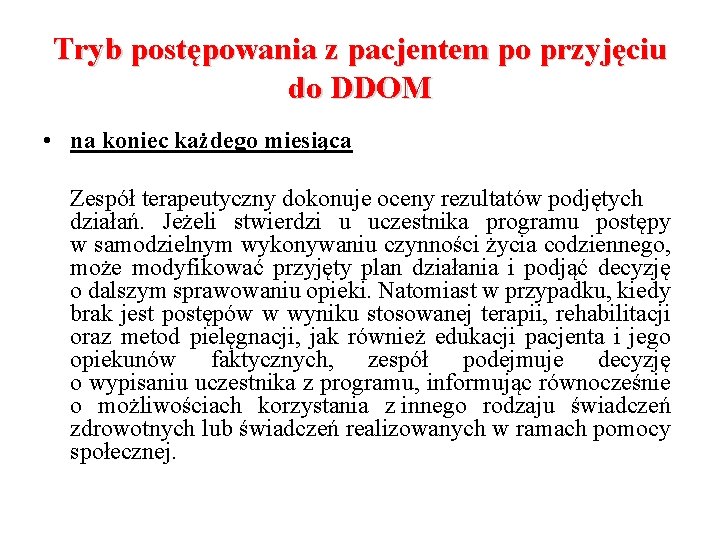 Tryb postępowania z pacjentem po przyjęciu do DDOM • na koniec każdego miesiąca Zespół Tryb postępowania z pacjentem po przyjęciu do DDOM • na koniec każdego miesiąca Zespół