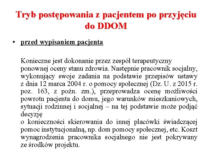 Tryb postępowania z pacjentem po przyjęciu do DDOM • przed wypisaniem pacjenta Konieczne jest