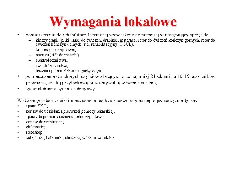 Wymagania lokalowe • pomieszczenia do rehabilitacji leczniczej wyposażone co najmniej w następujący sprzęt do: