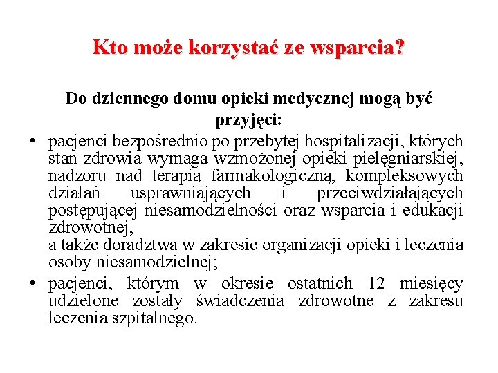 Kto może korzystać ze wsparcia? Do dziennego domu opieki medycznej mogą być przyjęci: •